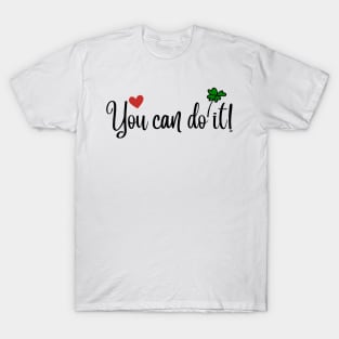 You can do it! T-Shirt